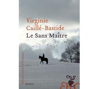 Le Sans Maître - Virginie Caillé-Bastide - Heloise Ormesson - broché - Roman
