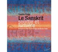 Le Sanskrit, Souffle Et Lumière - Voyage Au Coeur De La Langue Sacrée De L'inde