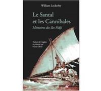 Le Santal et les Cannibales - Mémoires des îles Fidji William Lockerby (Auteur), Olivié Frantz (Traduction)