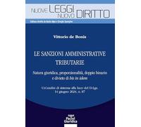 Le sanzioni amministrative tributarie. Natura giuridica, proporzionalità, doppio binario e divieto di bis in idem. Un’analisi di sistema alla luce del D.Lgs. 14 giugno 2024, n. 87