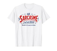 Le Sarcasme C'est Un Talent Désolé Si T'As Pas Le Niveau T-Shirt