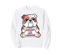 Le Sarcasme est Mon langage d'amour, Un Bouledogue drôle Sweatshirt