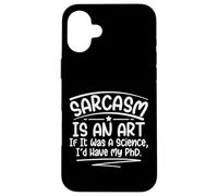Le Sarcasme est Un Art, si c'était Une Science, j'aurais Fait Un doctorat Amusant Coque pour iPhone 16 Plus