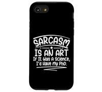 Le Sarcasme est Un Art, si c'était Une Science, j'aurais Fait Un doctorat Amusant Coque pour iPhone SE (2020) / 7/8