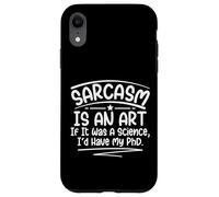 Le Sarcasme est Un Art, si c'était Une Science, j'aurais Fait Un doctorat Amusant Coque pour iPhone XR