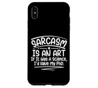 Le Sarcasme est Un Art, si c'était Une Science, j'aurais Fait Un doctorat Amusant Coque pour iPhone XS Max