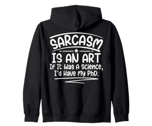 Le Sarcasme est Un Art, si c'était Une Science, j'aurais Fait Un doctorat Amusant Sweat à Capuche
