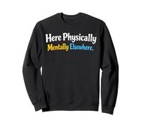 Le Sarcasme Ici, physiquement et mentalement, ailleurs, pour Hommes drôles Sweatshirt