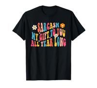 Le sarcasme, mon cadeau pour vous toute l'année, blague drôle et groovy T-Shirt