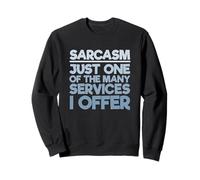 Le Sarcasme n'est qu'un des Nombreux Services Que j'offre Sarcastique Sweatshirt