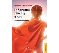 Le sarcome d'Ewing et moi: Et si nous restions amis ?