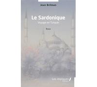 Le Sardonique Voyage en Turquie - Jean Brilman - Les Impliqués - broché - Roman