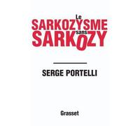 Le sarkozysme sans Sarkozy - Serge Portelli - Grasset - broché - Essai