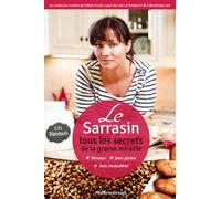 Le Sarrasin - Tous les secrets de la graine miracle + 101 recettes