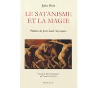 Le Satanisme Et La Magie (1895) - Précédé De Bois Et Huysmans
