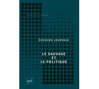 Le sauvage et le politique - Edouard Jourdain - Puf - broché - Essai
