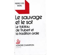 Le Sauvage Et Le Sot - Le Fabliau De Trubert Et La Tradition Orale