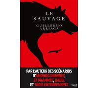 Le sauvage - Guillermo Arriaga - Fayard - broché - Roman