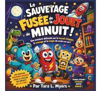 Le Sauvetage de la Fusée Jouet de Minuit !: Une aventure sauvage dans la chambre sur le travail d'équipe, le courage et la magie de croire en soi | ... Livre d'histoires avec des jouets | Âges 2-7