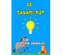 Le savais-tu? version animaux: 100 faits insolites sur les animaux