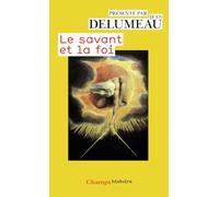 Le Savant et la foi - Des scientifiques s'expriment - Jean Delumeau - Flammarion - Livre