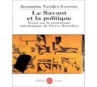 Le savant et la politique : Essai sur le terrorisme sociologique de Pierre Bourdieu