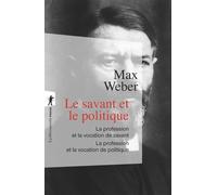 Le savant et le politique La science comme vocation et profession, la politique comme vocation et profession - Max Weber - La découverte - Poche - Essai