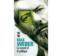 Le savant et le politique Max Weber (Auteur), Julien Freund (Traduction), Raymond Aron (Préface)
