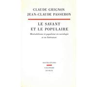 Le Savant Et Le Populaire - Misérabilisme Et Populisme En Sociologie Et En Littérature