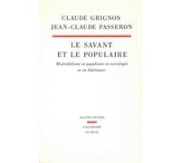 Le Savant Et Le Populaire - Misérabilisme Et Populisme En Sociologie Et En Littérature