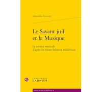 Le Savant juif et la Musique: La science musicale d'après les textes hébreux médiévaux
