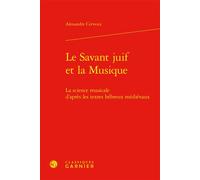 Le Savant juif et la Musique La science musicale d'après les textes hébreux médiévaux - Alexandre Cerveux - Classiques Garnier - relié - Essai