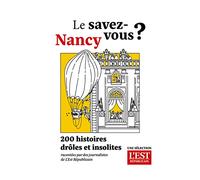 Le savez-vous nancy ?: 200 histoires drôles et insolites