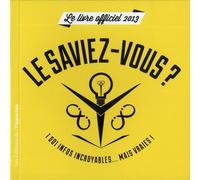 Le Saviez-vous ? - 1001 infos incroyables mais vraies