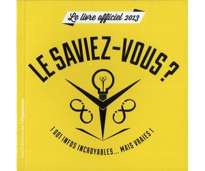 Le Saviez-vous ? - 1001 infos incroyables mais vraies