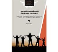 Le savoir autochtone dans tous ses etats Christiane Guay (Auteur)