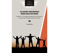 Le savoir autochtone dans tous ses etats Regards sur la pratique singulière des intervenants sociaux Innus d'Uashat Mak Mani-Utenam - Christiane Guay - Presses Universite Du Quebec - broché - Essai