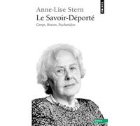 Le Savoir-Déporté Camps, Histoire, Psychanalyse - Anne Lise Stern - Points - Poche - Essai