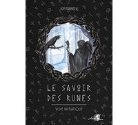 Le Savoir des runes. Voie initiatique