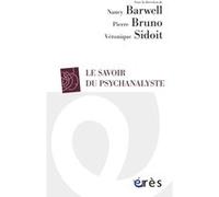 Le savoir du psychanalyste Pierre Bruno (Direction), Nancy Barwell (Direction), Veronique Sidoit (Direction), BARWELL N/BRUNO P/SIDOIT V (Auteur)