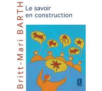 Le savoir en construction - Britt-Mari Barth - Retz Eds - broché - Essai