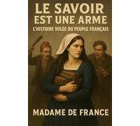 Le savoir est une arme l’histoire volée du peuple français