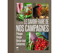 Le savoir-faire de nos campagnes: Potager, verger, basse-cour, conserves