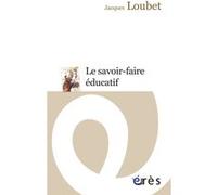 Le savoir faire éducatif Jacques Loubet (Auteur)