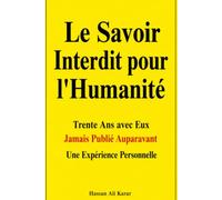 Le Savoir Interdit pour l'Humanité** Trente Ans avec Eux: Jamais Publié Auparavant Une Expérience Personnelle de l'Auteur
