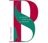 Le savoir n'est plus le pouvoir Paola Fabiani (Auteur)