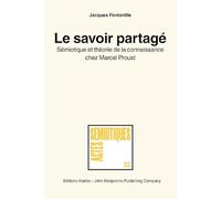 Le Savoir Partage: Semiotique Et Theorie De LA Connaissance Chez Marcel Proust