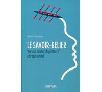 Valérie Gauthier – Le savoir-relier : Vers un leadership intuitif et relationnel – Broché