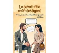 Le savoir-rire entre les lignes Pensées, jeux de mots... drôles, subtils et réjouissants - Jeff StPierre - Le Lys Bleu - broché - Roman
