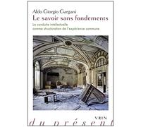 Le savoir sans fondements: La conduite intellectuelle comme structuration de l'expérience commune